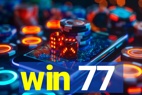 win 77